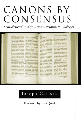 Canons by Consensus: Critical Trends and American Literature Anthologies (Amer Lit Realism & Naturalism)