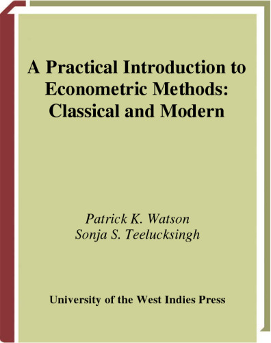 A Practical Introduction to Econometric Methods Classical and Modern