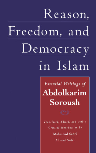 Reason, Freedom, and Democracy in Islam: Essential Writings of Abdolkarim Soroush