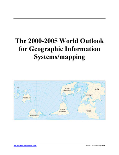 The 2000-2005 World Outlook for Geographic Information Systems Mapping (Strategic Planning Series)