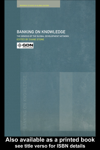 Banking on Knowledge: The Genesis of the Global Development Network (Warwick Studies in Globalisation)