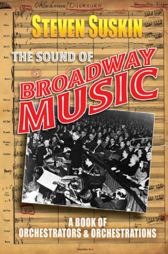 The Sound of Broadway Music: A Book of Orchestrators and Orchestrations