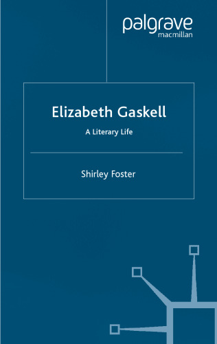 Elizabeth Gaskell: A Literary Life