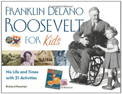 Franklin Delano Roosevelt for Kids: His Life and Times with 21 Activities (For Kids series)