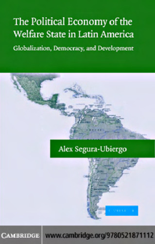 The Political Economy of the Welfare State in Latin America: Globalization, Democracy, and Development