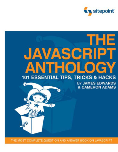 The JavaScript Anthology: 101 Essential Tips, Tricks & Hacks