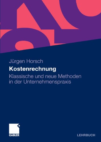 Kostenrechnung: Klassische und neue Methoden in der Unternehmenspraxis