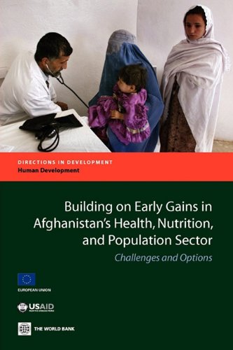 Building on Early Gains in Afghanistan's Health, Nutrition, and Population Sector: Challenges and Options (Directions in Development)