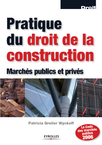 Pratique du droit de la construction : Marches publics et prives