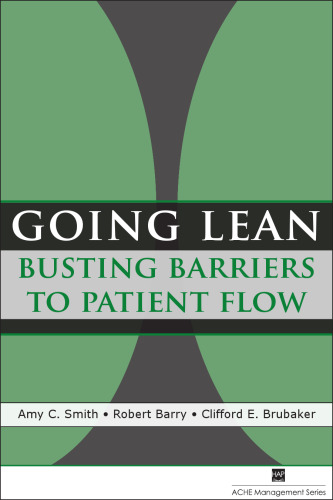 Going Lean: Busting Barriers to Patient Flow (American College of Healthcare Executives Management)