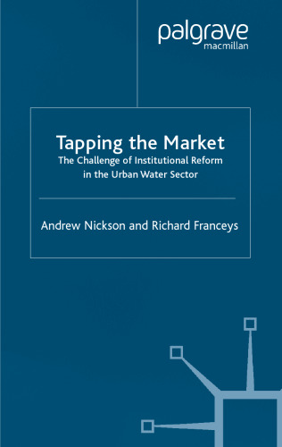 Tapping the Market: The Challenge of Institutional Reform in the Urban Water Sector (The Role of Government in Adjusting Econ)