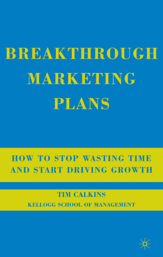 Breakthrough Marketing Plans: How to Stop Wasting Time and Start Driving Growth