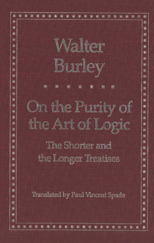 On the Purity of the Art of Logic: The Shorter and the Longer Treatises (Yale Library of Medieval Philosophy Seri)