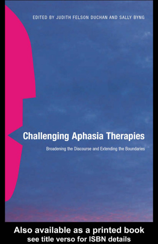 Challenging Aphasia Therapies: Broadening the Discourse and Extending the Boundaries