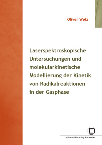 Laserspektroskopische Untersuchungen und molekularkinetische Modellierung der Kinetik von Radikalreaktionen in der Gasphase