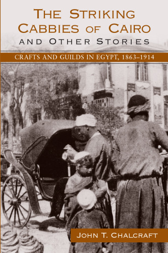 The Striking Cabbies of Cairo and Other Stories: Crafts and Guilds in Egypt, 1863-1914