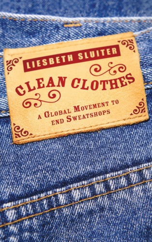 Clean Clothes: A Global Movement to End Sweatshops