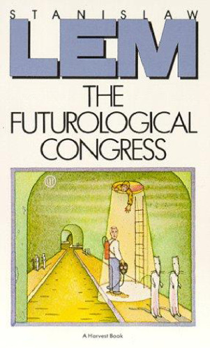 The Futurological Congress: From the Memoirs of Ijon Tichy