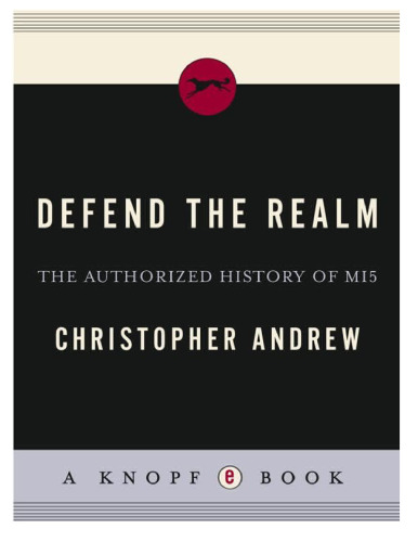 Defend the Realm: The Authorized History of MI5