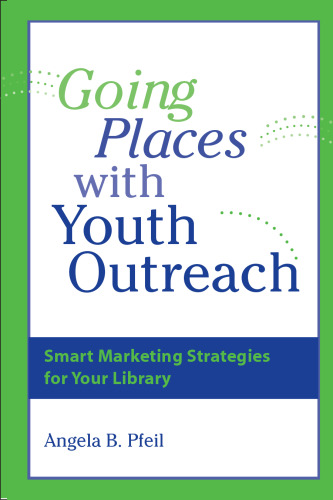 Going Places with Youth Outreach: Smart Marketing Strategies for Your Library