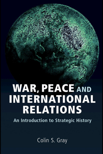 War, Peace, and International Relations: An Introduction to Strategic History (Strategy & History)