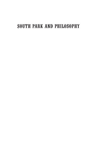 South Park and Philosophy: You Know, I Learned Something Today  (The Blackwell Philosophy & Pop Culture Series)