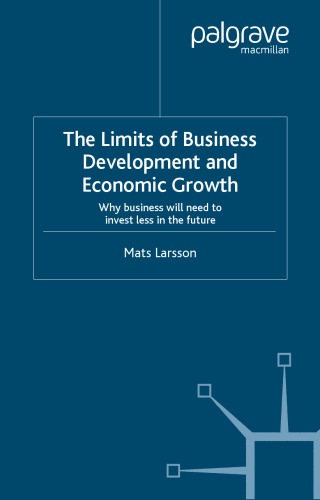 The Limits of Business Development and Economic Growth: Why Business Will Need to Invest Less in the Future