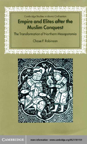 Empire and Elites after the Muslim Conquest: The Transformation of Northern Mesopotamia