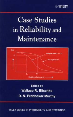 Case Studies in Reliability and Maintenance (Wiley Series in Probability and Statistics)