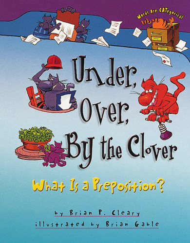 Under, Over, by the Clover: What Is a Preposition? (Words Are Categorical)