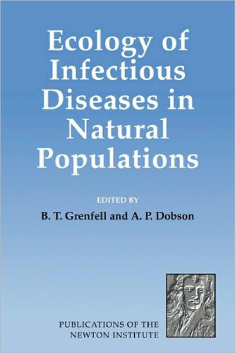 Ecology of Infectious Diseases in Natural Populations (Publications of the Newton Institute)