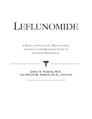 Leflunomide - A Medical Dictionary, Bibliography, and Annotated Research Guide to Internet References