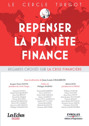 Le Cercle Turgot : Repenser la planete Finance : Regards croises sur la crise financiere