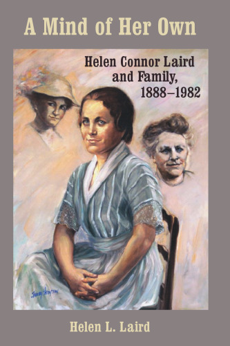 A Mind of Her Own: Helen Connor Laird and Family, 1888-1982 (Wisconsin Land and Life)