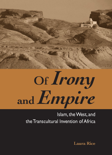 Of Irony and Empire: Islam, the West, and the Transcultural Invention of Africa