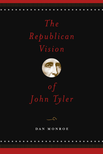 The Republican Vision of John Tyler