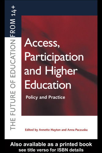 Access, Participation and Higher Education: Policy and Practice (The Future of Education from 14+)