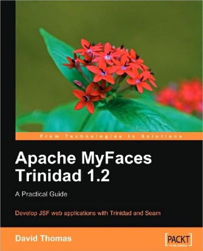 Apache MyFaces Trinidad 1.2: A Practical Guide