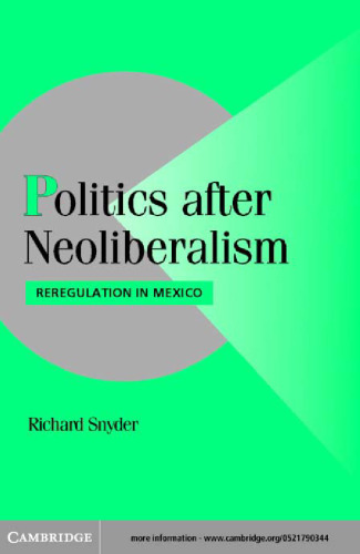 Politics after Neoliberalism: Reregulation in Mexico