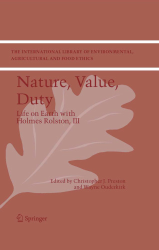 Nature, Value, Duty: Life on Earth with Holmes Rolston, III (The International Library of Environmental, Agricultural and Food Ethics) (v. 3)