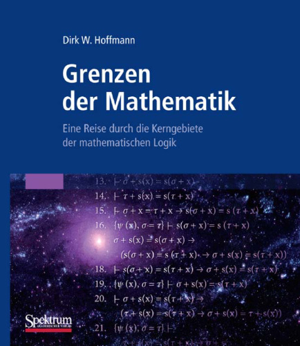 Grenzen der Mathematik: Eine Reise durch die Kerngebiete der mathematischen Logik