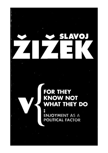 For They Know Not What They Do: Enjoyment as a Political Factor (Radical Thinkers)