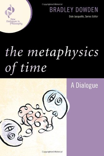 The Metaphysics of Time: A Dialogue (New Dialogues in Philosophy)