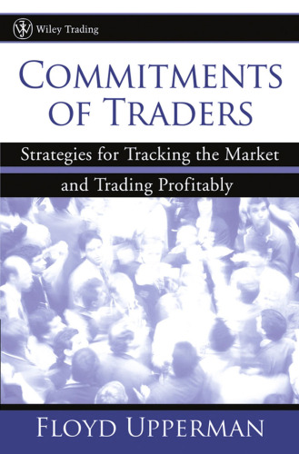 Commitments of Traders : Strategies for Tracking the Market and Trading Profitably