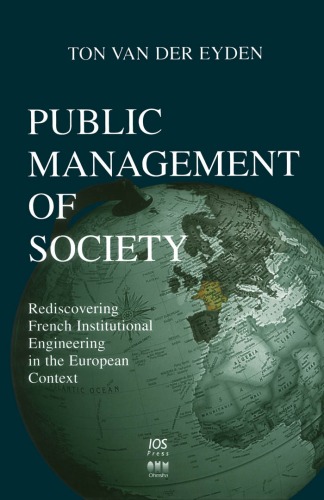 Public Management of Society: Rediscovering French Institutional Engineering in the European Context