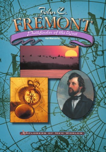 John C. Fremont: Pathfinder of the West (Explorers of New Worlds)