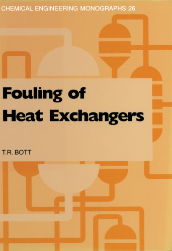 Fouling of Heat Exchangers (Chemical Engineering Monographs 026)