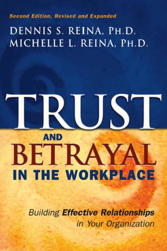 Trust & Betrayal in the Workplace: Building Effective Relationships in Your Organization