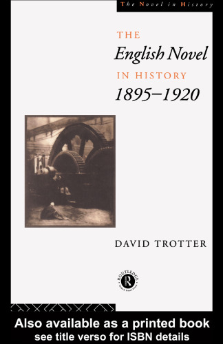 The English Novel in History 1895-1920 (The Novel in History)