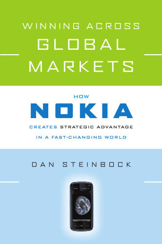 Winning Across Global Markets: How Nokia Creates Strategic Advantage in a Fast-Changing World